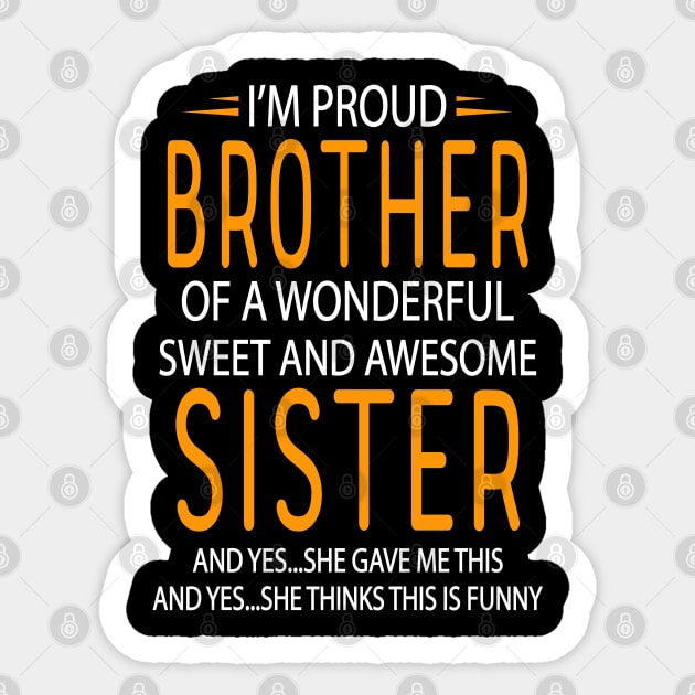 I'm Proud Brother Of A Wonderful Sweet And Awesome Sister... Sticker by Tee-hub